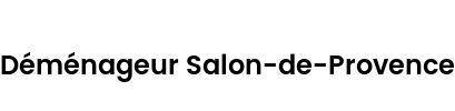 Déménageur Salon-de-Provence